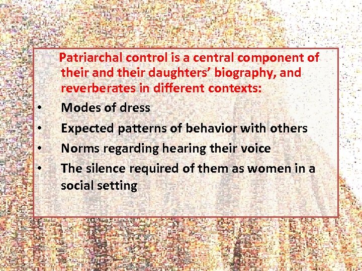  • • Patriarchal control is a central component of their and their daughters’