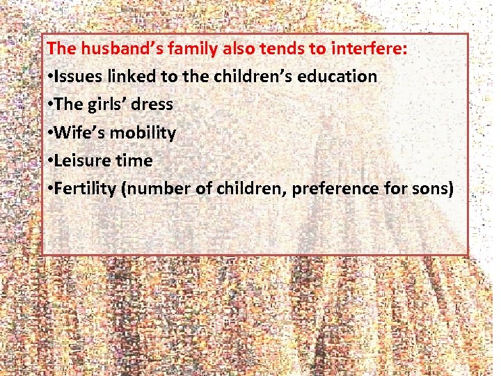 The husband’s family also tends to interfere: • Issues linked to the children’s education