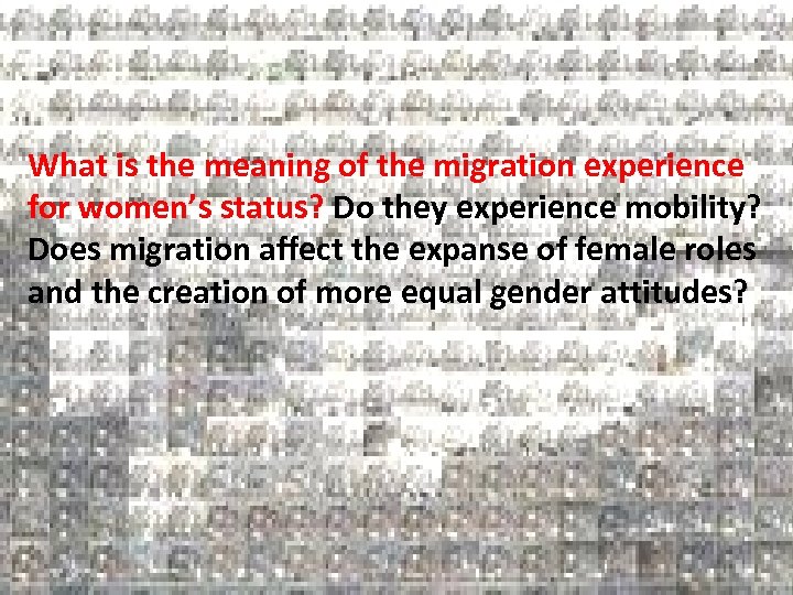 What is the meaning of the migration experience for women’s status? Do they experience