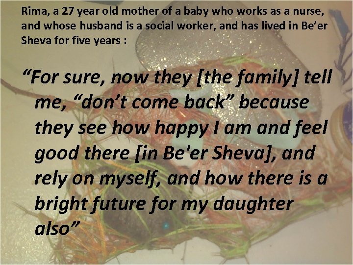 Rima, a 27 year old mother of a baby who works as a nurse,