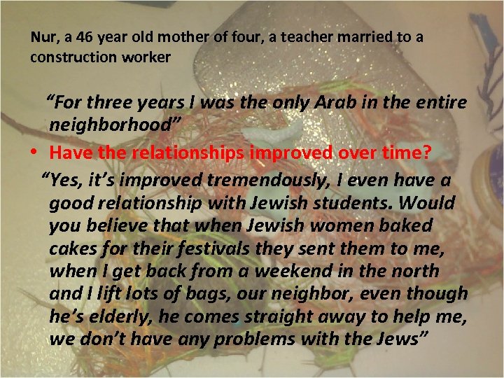 Nur, a 46 year old mother of four, a teacher married to a construction