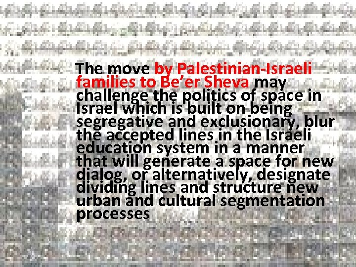 The move by Palestinian-Israeli families to Be’er Sheva may challenge the politics of space