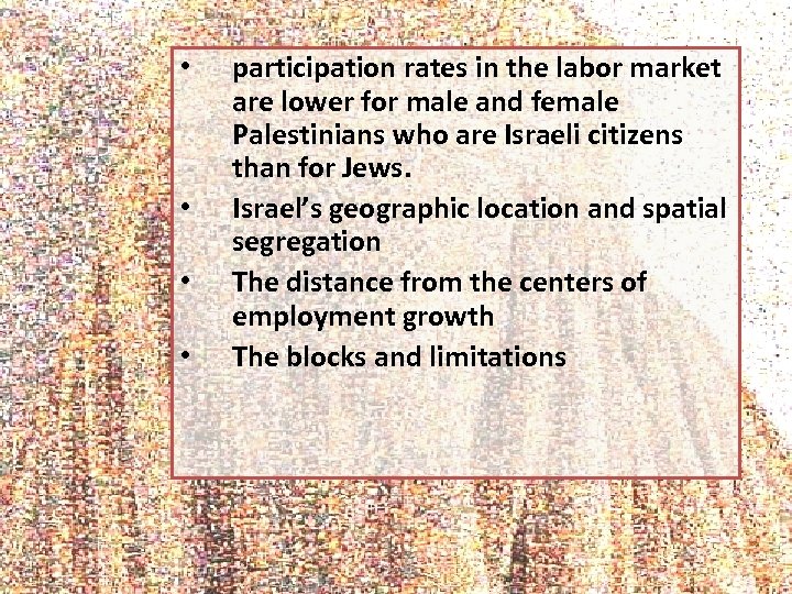  • • participation rates in the labor market are lower for male and