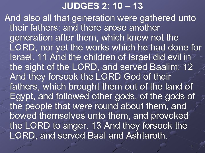 JUDGES 2: 10 – 13 And also all that generation were gathered unto their