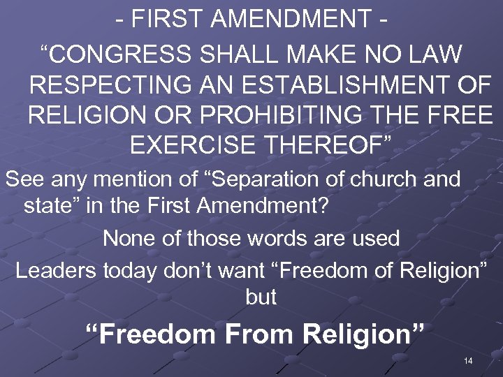 - FIRST AMENDMENT - “CONGRESS SHALL MAKE NO LAW RESPECTING AN ESTABLISHMENT OF RELIGION