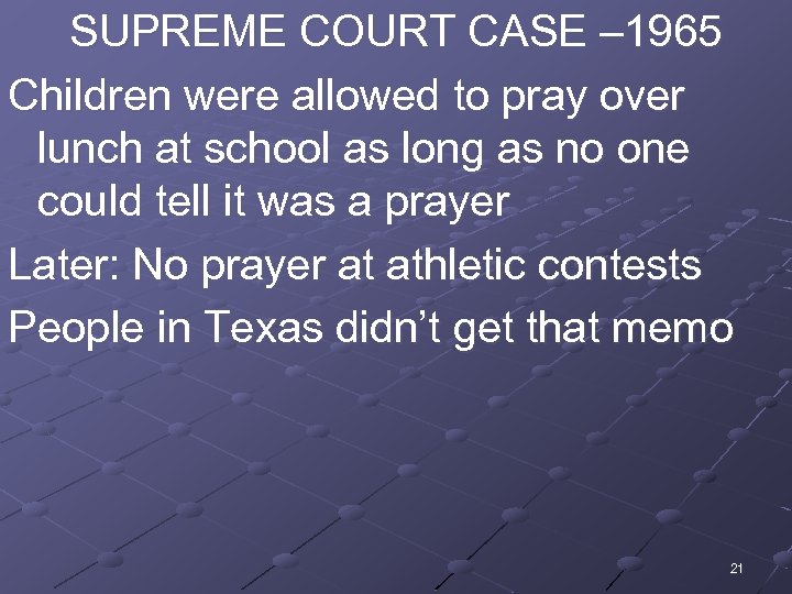 SUPREME COURT CASE – 1965 Children were allowed to pray over lunch at school