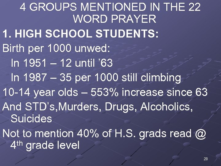 4 GROUPS MENTIONED IN THE 22 WORD PRAYER 1. HIGH SCHOOL STUDENTS: Birth per
