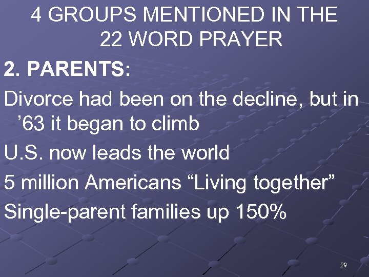 4 GROUPS MENTIONED IN THE 22 WORD PRAYER 2. PARENTS: Divorce had been on