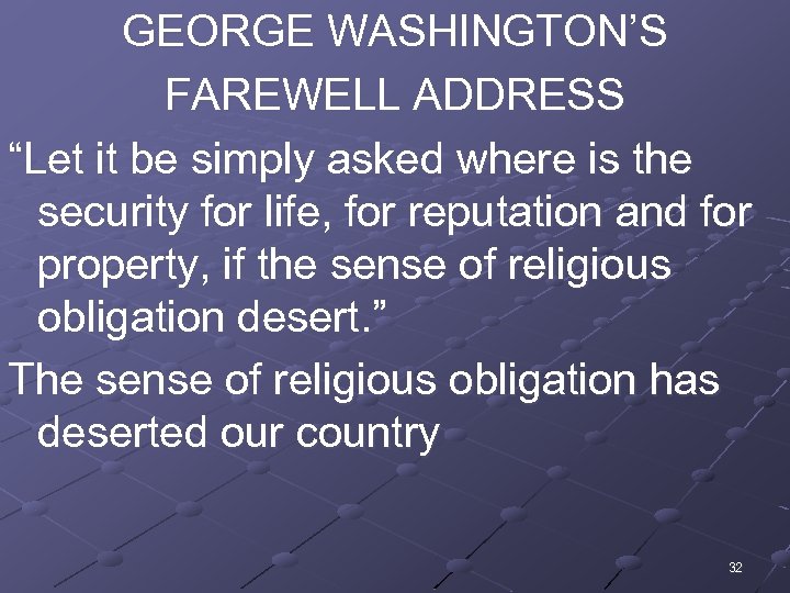 GEORGE WASHINGTON’S FAREWELL ADDRESS “Let it be simply asked where is the security for