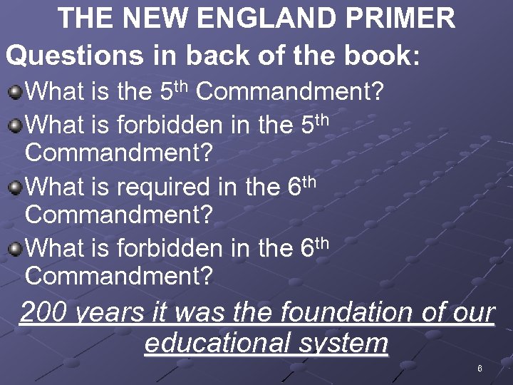 THE NEW ENGLAND PRIMER Questions in back of the book: What is the 5