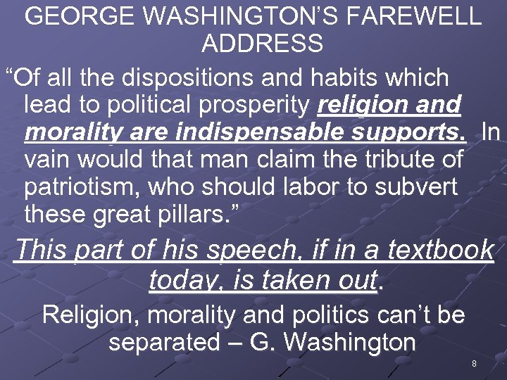GEORGE WASHINGTON’S FAREWELL ADDRESS “Of all the dispositions and habits which lead to political