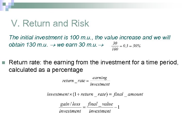 V. Return and Risk The initial investment is 100 m. u. , the value