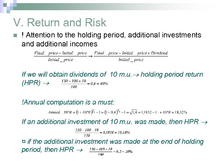 V. Return and Risk n ! Attention to the holding period, additional investments and