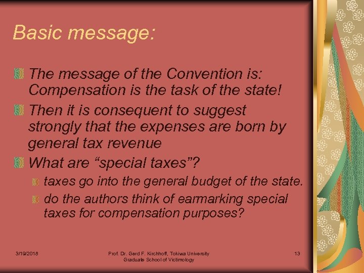 Basic message: The message of the Convention is: Compensation is the task of the