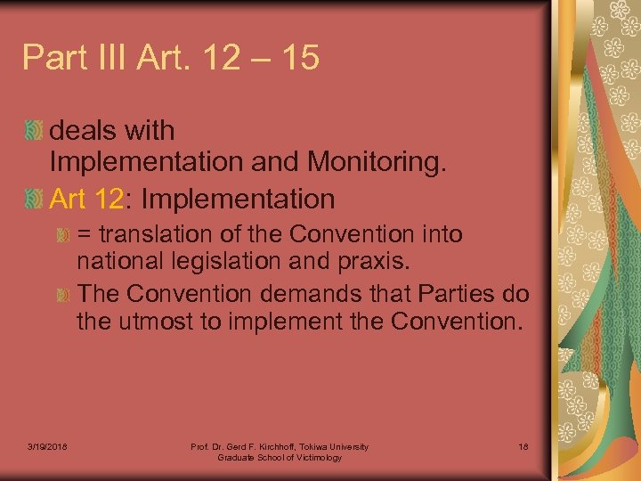 Part III Art. 12 – 15 deals with Implementation and Monitoring. Art 12: Implementation