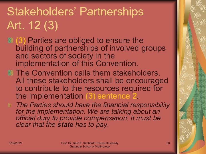 Stakeholders’ Partnerships Art. 12 (3) Parties are obliged to ensure the building of partnerships