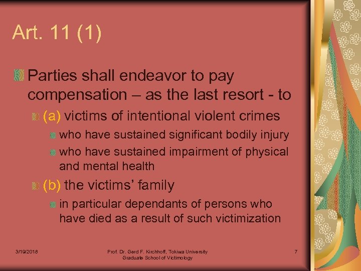 Art. 11 (1) Parties shall endeavor to pay compensation – as the last resort