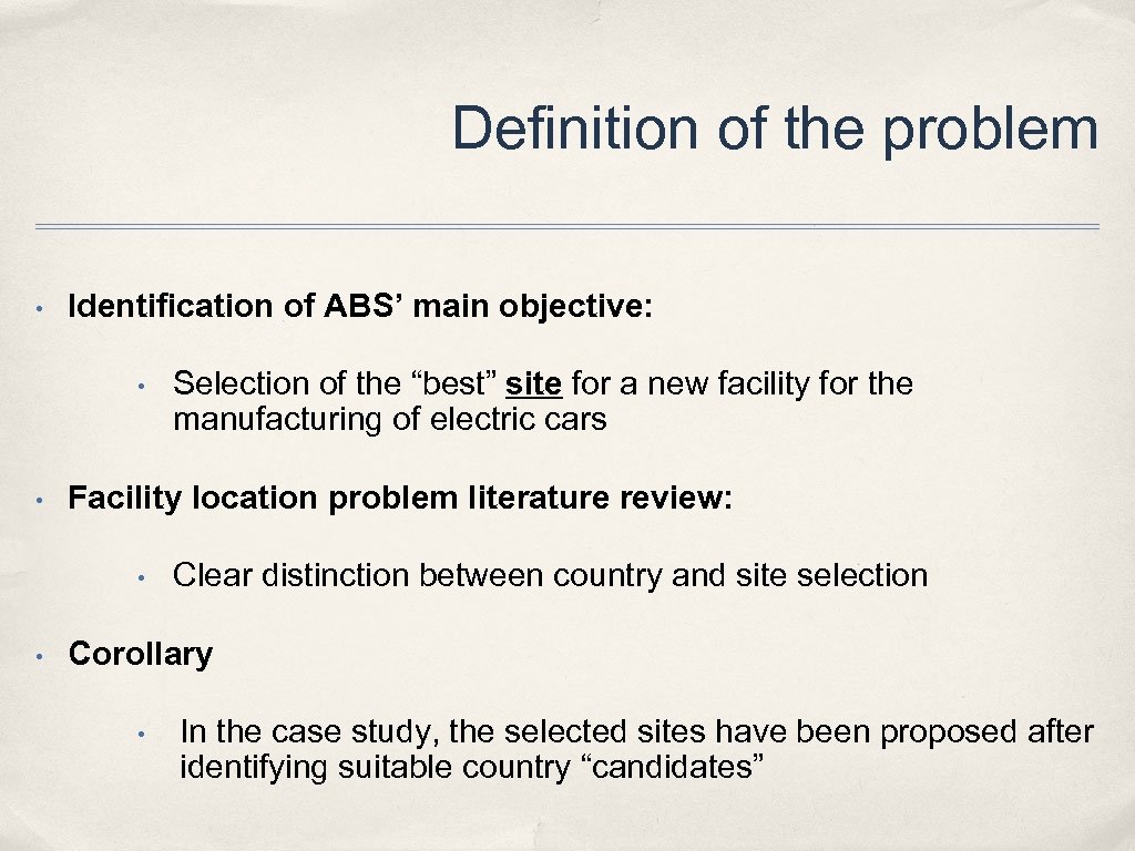 Definition of the problem • Identification of ABS’ main objective: • • Facility location