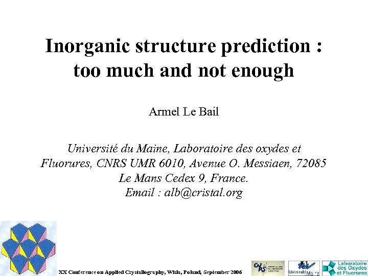 Inorganic structure prediction : too much and not enough Armel Le Bail Université du