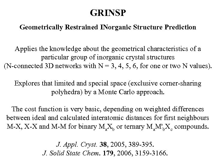 GRINSP Geometrically Restrained INorganic Structure Prediction Applies the knowledge about the geometrical characteristics of
