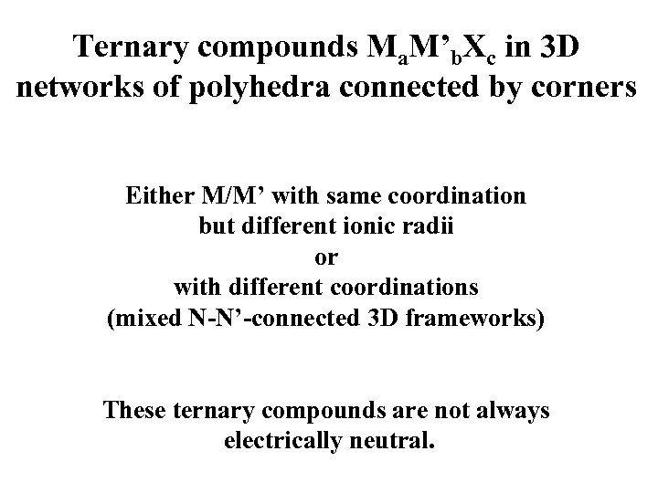 Ternary compounds Ma. M’b. Xc in 3 D networks of polyhedra connected by corners