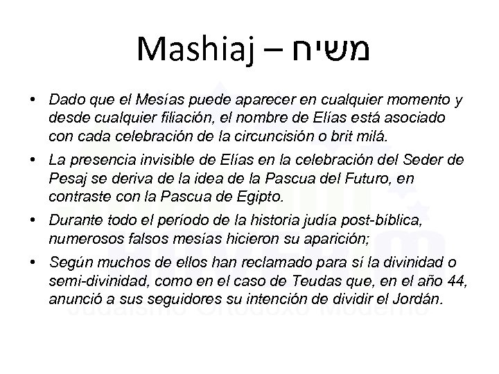 Mashiaj – משיח • Dado que el Mesías puede aparecer en cualquier momento y