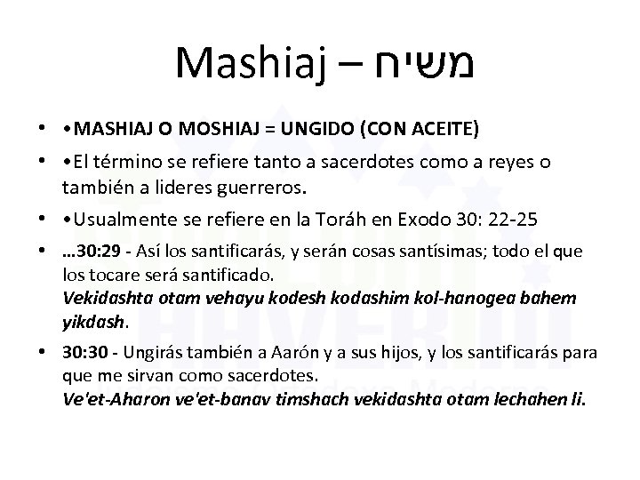 Mashiaj – משיח • • MASHIAJ O MOSHIAJ = UNGIDO (CON ACEITE) • •