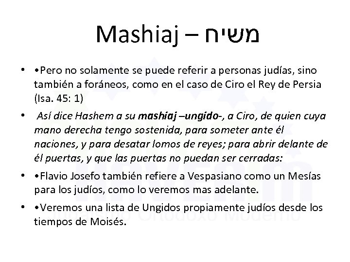 Mashiaj – משיח • • Pero no solamente se puede referir a personas judías,