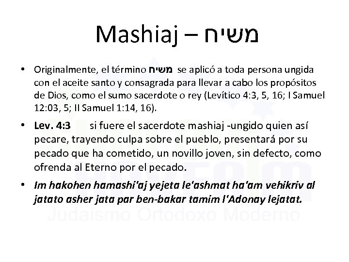 Mashiaj – משיח • Originalmente, el término משיח se aplicó a toda persona ungida
