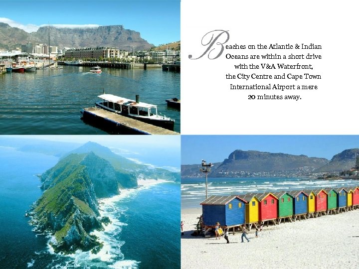 eaches on the Atlantic & Indian Oceans are within a short drive with the