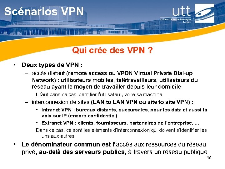 Scénarios VPN Qui crée des VPN ? • Deux types de VPN : –