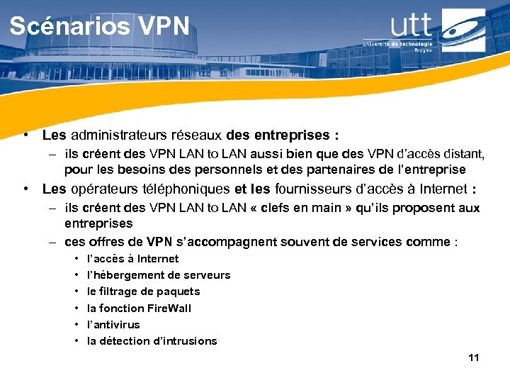 Scénarios VPN • Les administrateurs réseaux des entreprises : – ils créent des VPN