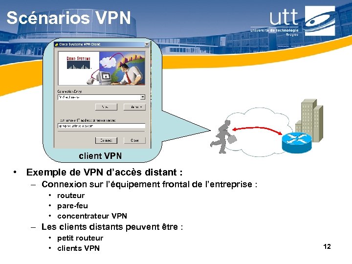 Scénarios VPN client VPN • Exemple de VPN d’accès distant : – Connexion sur