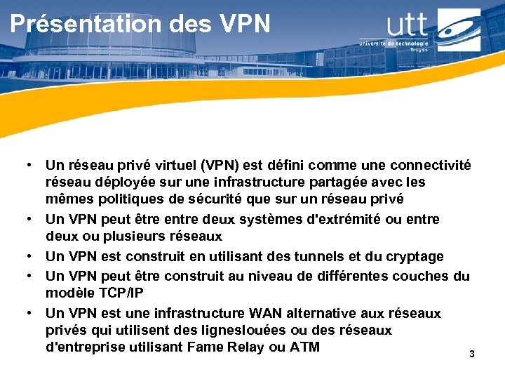 Présentation des VPN • Un réseau privé virtuel (VPN) est défini comme une connectivité