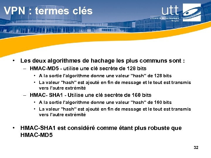 VPN : termes clés • Les deux algorithmes de hachage les plus communs sont