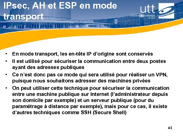 IPsec, AH et ESP en mode transport • En mode transport, les en-tête IP