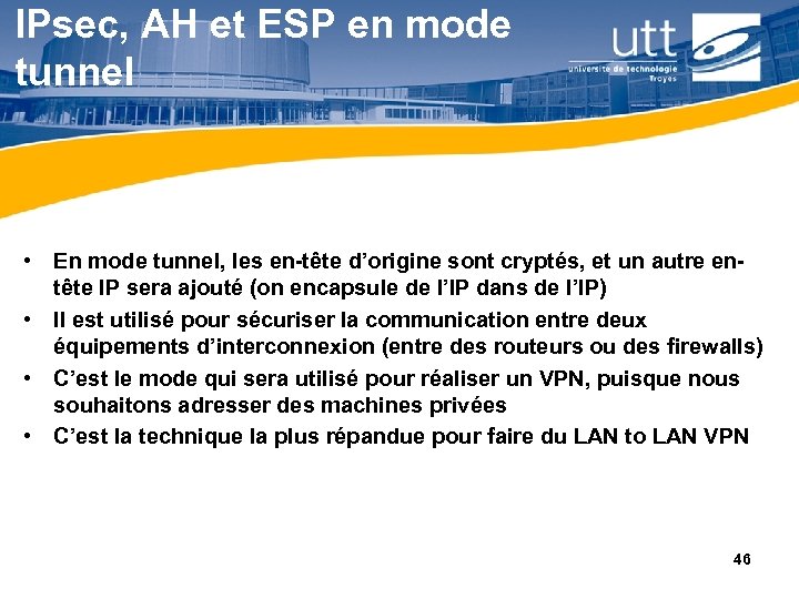 IPsec, AH et ESP en mode tunnel • En mode tunnel, les en-tête d’origine