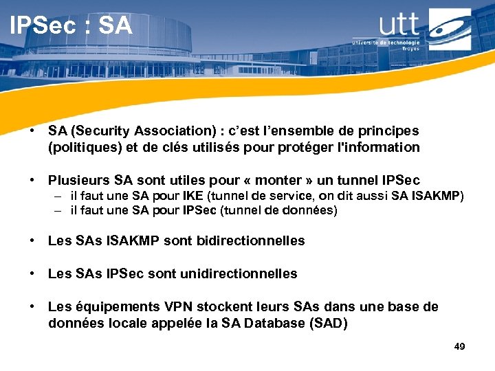 IPSec : SA • SA (Security Association) : c’est l’ensemble de principes (politiques) et