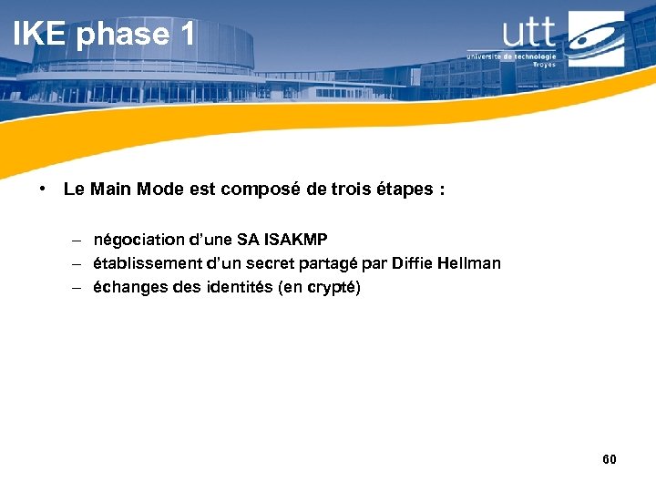 IKE phase 1 • Le Main Mode est composé de trois étapes : –
