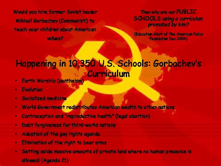 Would you hire former Soviet leader Mikhail Gorbachev (Communist!) to teach your children about