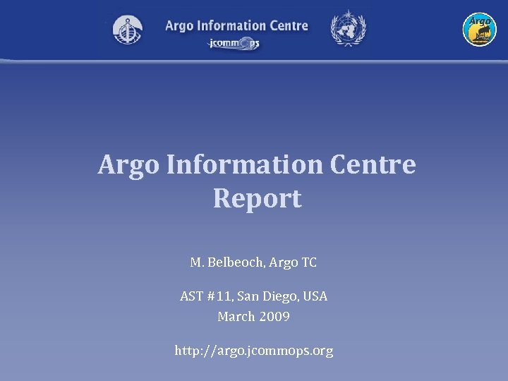 Argo Information Centre Report M. Belbeoch, Argo TC AST #11, San Diego, USA March