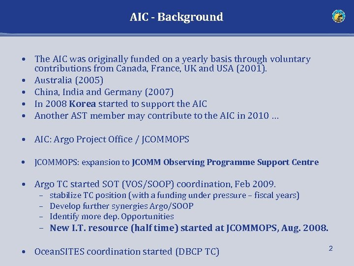 AIC - Background • The AIC was originally funded on a yearly basis through