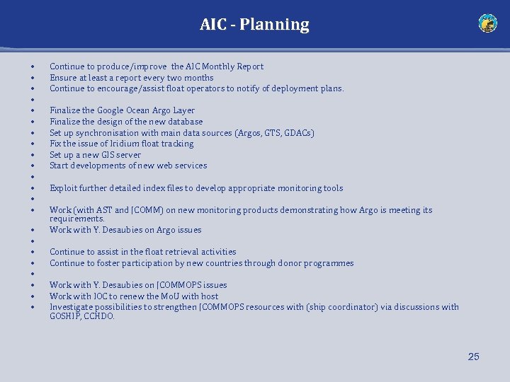 AIC - Planning • • • • • • Continue to produce/improve the AIC