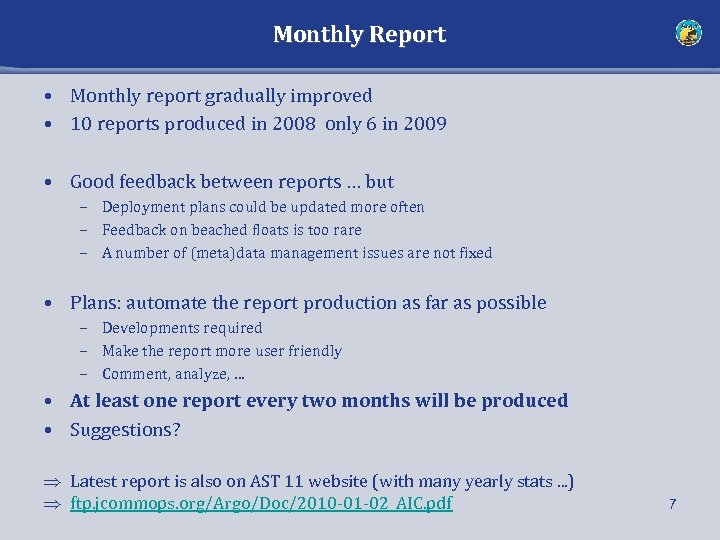 Monthly Report • Monthly report gradually improved • 10 reports produced in 2008 only