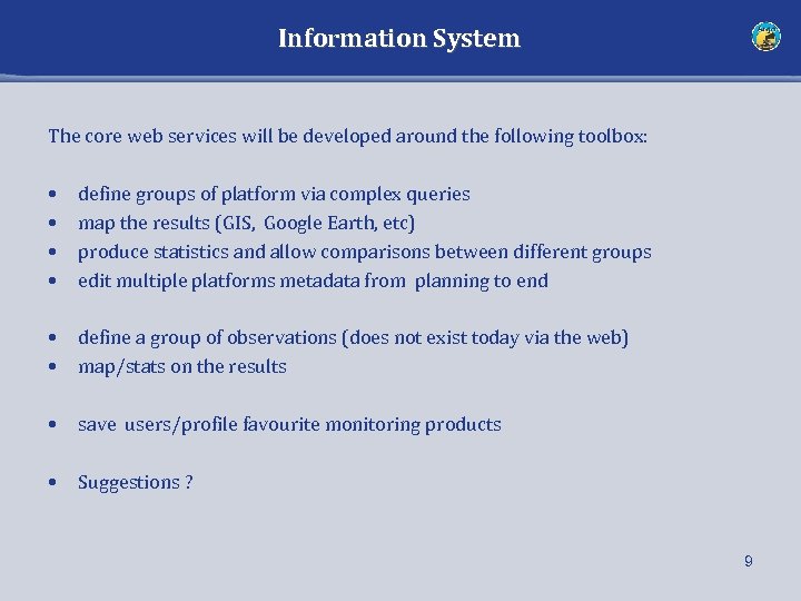 Information System The core web services will be developed around the following toolbox: •