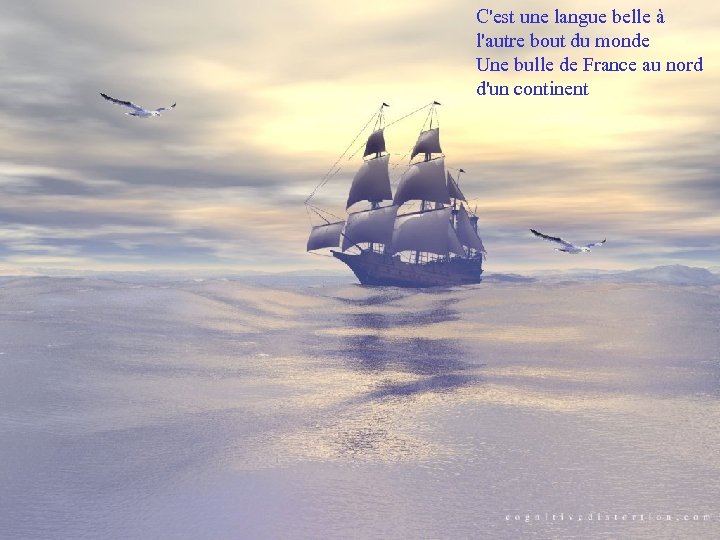 C'est une langue belle à l'autre bout du monde Une bulle de France au