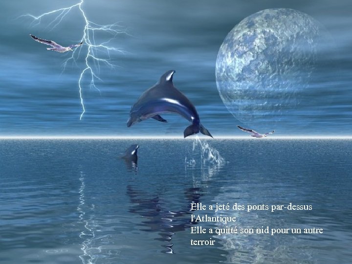 Elle a jeté des ponts par-dessus l'Atlantique Elle a quitté son nid pour un