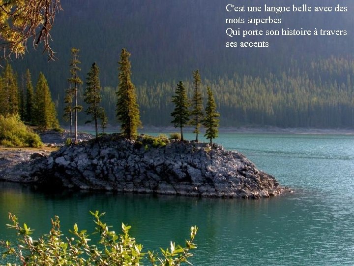 C'est une langue belle avec des mots superbes Qui porte son histoire à travers
