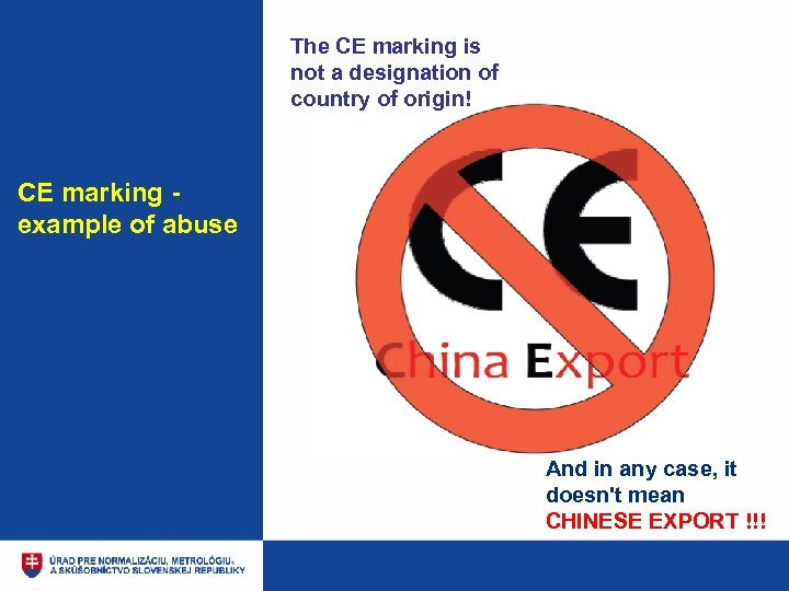 The CE marking is not a designation of country of origin! CE marking example