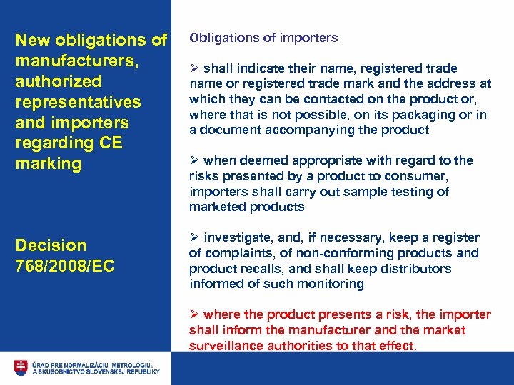New obligations of manufacturers, authorized representatives and importers regarding CE marking Obligations of importers